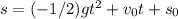 s=(-1/2)gt^2+v_0t+s_0