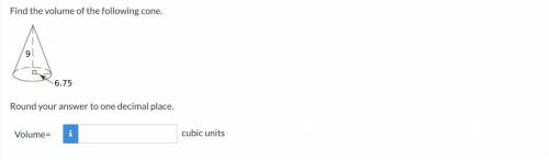 Find the volume of the following cone.
Round your answer to one decimal place.