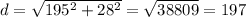 d = \sqrt{195^2+28^2} =\sqrt{38809} =197