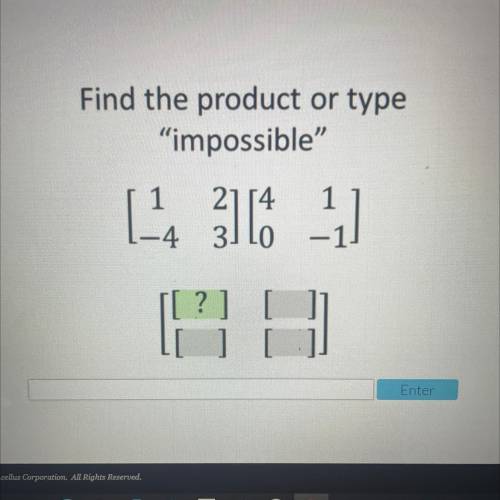 Find the product or type
impossible”