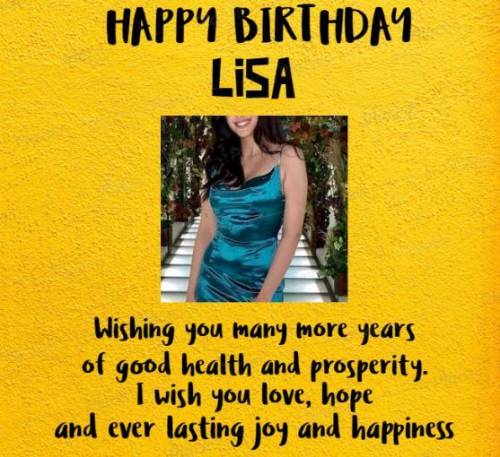 Happy Birthday Lisa 
I made this photos on my own