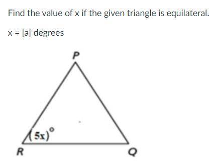 Find the value of x if the given triangle is equilateral.
x = [a] degrees
5x