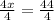 \frac{4x}{4}  =  \frac{44}{4}  \\