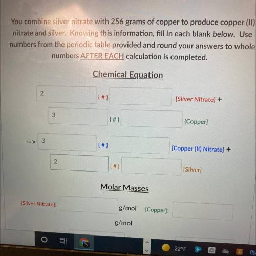 You combine silver nitrate with with 256 grams of cooper to produce copper (ll) Nitrate and silver.
