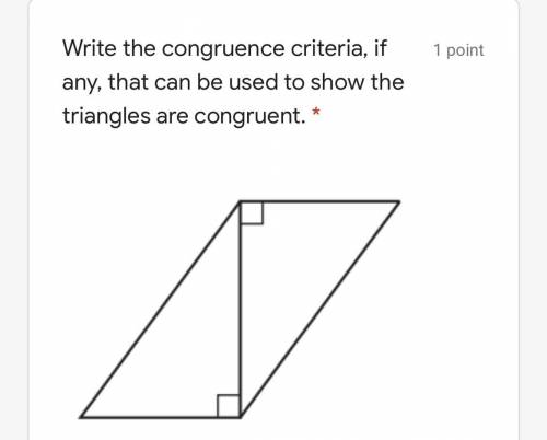 Write the congruence criteria, if any, that can be used to show the triangles are congruent.