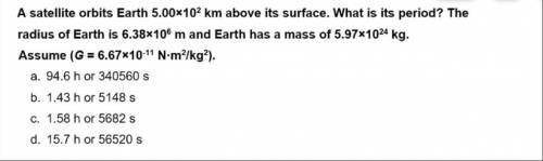 A satellite orbits Earth 5.00x10^2 km above its surface. What is its period? The radius of Earth is