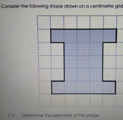 Consider the following shape drawn on a centimetre grid. I 1.1) Determine the perimeter of this sha