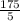 \frac{175}{5}}