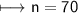 \begin{gathered}\\ \sf\longmapsto n=70\end{gathered}