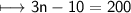 \begin{gathered}\\ \sf\longmapsto 3n-10=200\end{gathered}