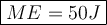 \large\boxed{ME = 50 J}}