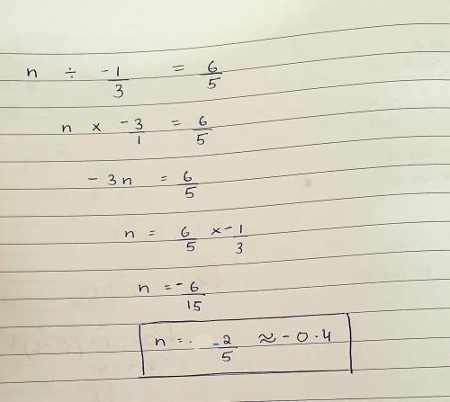 A number, n, is divided by -1/3. The product is 6/5 what is the value of n?