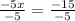 \frac{-5x}{-5}  = \frac{-15}{-5}