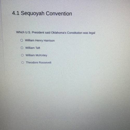 Brainliest if correct 4.1 Sequoyah Convention

Which U.S. President said Oklahoma's Constitution w