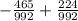 -\frac{465}{992} +\frac{224}{992}