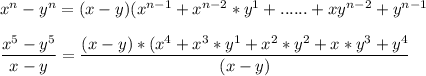 x^{n}-y^{n} =(x -y)(x^{n-1} + x^{n-2}*y^{1} +......+ xy^{n-2} + y^{n-1}\\\\\dfrac{x^{5}-y^{5}}{x-y}=\dfrac{(x -y)*(x^{4}+x^{3}*y^{1}+x^{2}*y^{2}+x*y^{3}+y^{4}}{(x-y)}\\\\