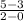 \frac{5-3}{2-0}