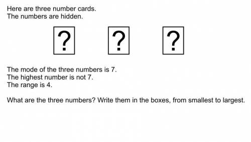 There are 3 number cards.

The numbers are hidden on the 3 cards.The mode of the three hidden numb