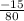 \frac{-15}{80}