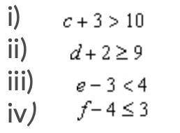 Which of these inequalities has 7 as a solution (meaning the dot would be placed on +7 on a number