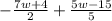 -\frac{7w+4}{2}+\frac{5w-15}{5}