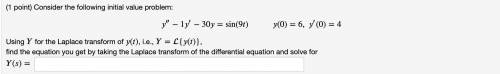 Consider the following initial value problem:

″−1′−30=sin(9)(0)=6,′(0)=4
Using for the Laplace tr