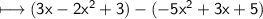 \\ \sf\longmapsto (3x-2x^2+3)-(-5x^2+3x+5)