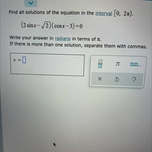 Find all solutions of the equation in the interval. Question is attached. Thank you.