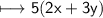 \begin{gathered}\\ \sf\longmapsto 5(2x+3y)\end{gathered}