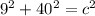 9^2+40^2=c^2