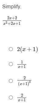 Simplify.
2x+2x2+2x+1
2(x+1)
1x+1
2(x+1)2
2x+1