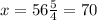 x = 56\frac{5}{4} = 70