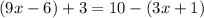 (9x-6)+3=10-(3x+1)