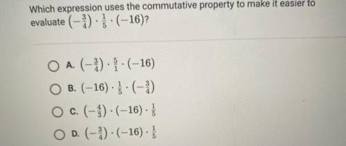 Which expression used the commutative property to make it easier to evaluate (-3/4) x 1/5 x (-16)