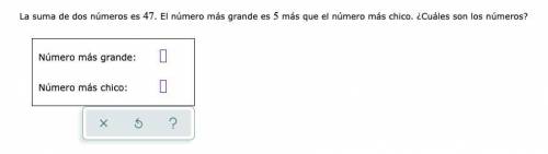 La suma de dos números es 47. El número más grande es 5 más que el número más chico. ¿Cuáles son lo