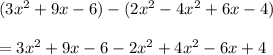 (3x^2 + 9x-6)-(2x^2-4x^2+6x-4)\\\\= 3x^2+9x-6-2x^2+4x^2-6x+4