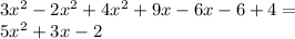 3x^2-2x^2+4x^2+9x-6x-6+4 = \\5x^2+3x-2