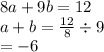 8a + 9b = 12 \\ a + b =  \frac{12}{8}   \div 9 \\  =  - 6