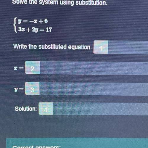 Solve the system using substitution.

y=-x+6
3x+2y=17
Write the substituted equation:
x=
y=
Soluti