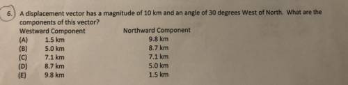 a displacement vector has a magnitude of 10 km and an angle of 30 degrees west of north. what are t