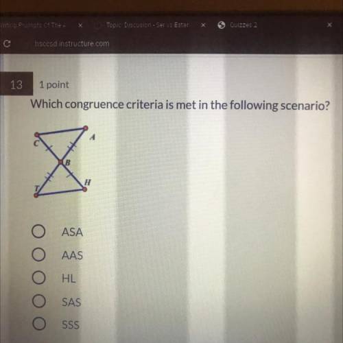 Which congruence criteria is met in the following scenario?
ASA
AAS
HL
SAS
SSS