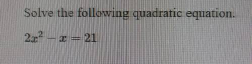 Solve the following quadratic equation 2×2-x=21