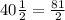 40\frac{1}{2}=\frac{81}{2}