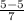 \frac{5-5}{7}