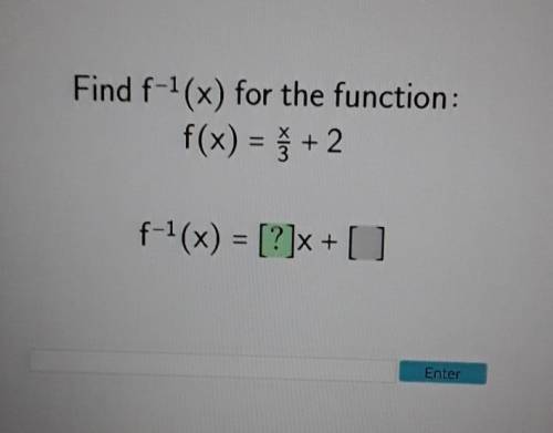 Find f^-1(x) for the function: f(x) = x/3 +2