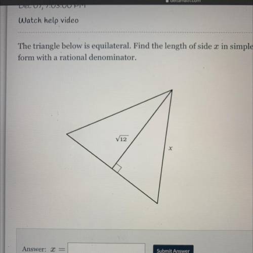 The triangle below is equilateral. Find the length of side x in simplest radical

form with a rati