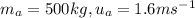 m_{a} = 500kg, u_{a} = 1.6ms^{-1}