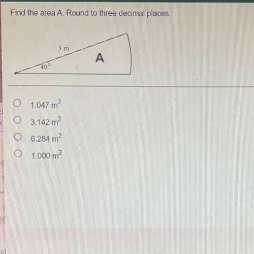 Find the area A. Round to three decimal places.

A.)01.047 m2
B.)3.142 m2
C.)6.284 m2
D.)1.000 m2