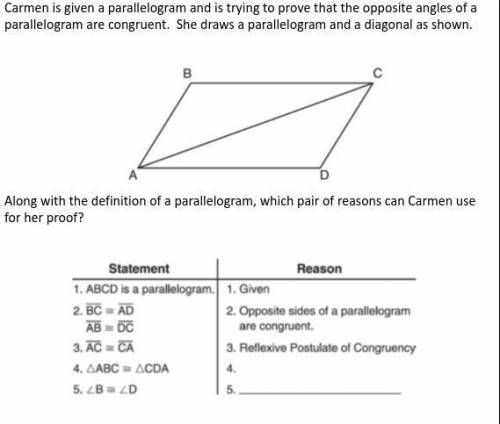 Carmen is given a parallelogram and is trying to prove that the opposite angles of a parallelogram
