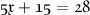 \mathfrak{5x + 15 = 28}